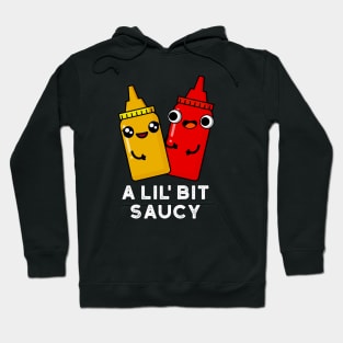 A Lil Bit Saucy Cute Sauce Pun Hoodie